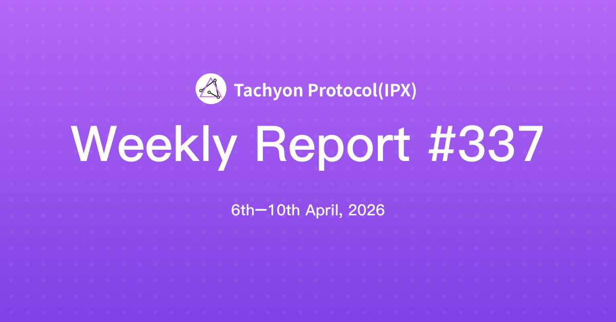 Tachyon Protocol Weekly Report #337