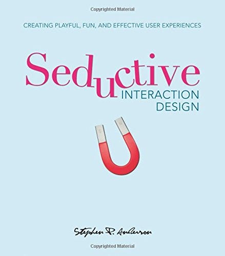 Seductive Interaction Design: Creating Playful, Fun, and Effective User Experiences