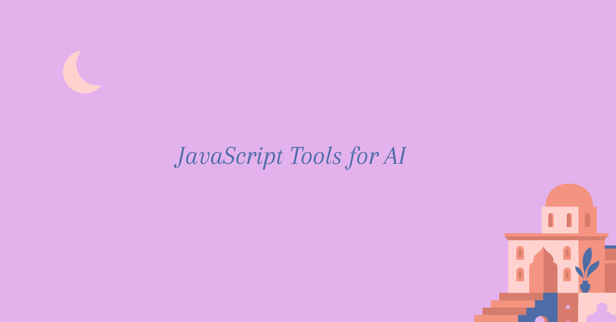 Essential JavaScript Tools for AI Application Development in 2024