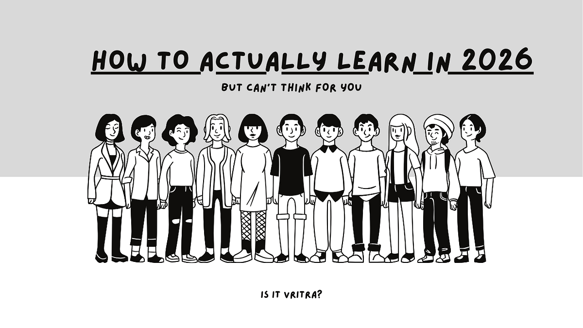 How to Actually Learn in 2026: When AI Writes Your Code But Can’t Think For You