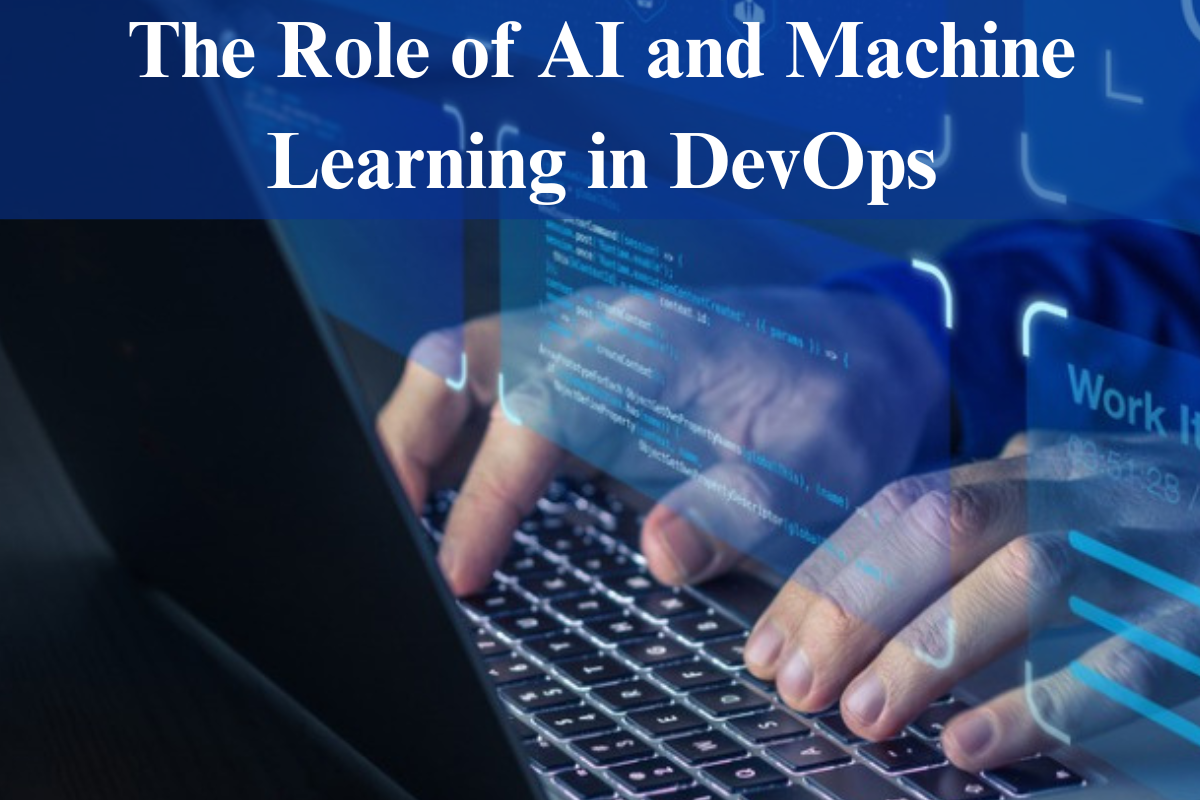 The Role of AI and Machine Learning in DevOps