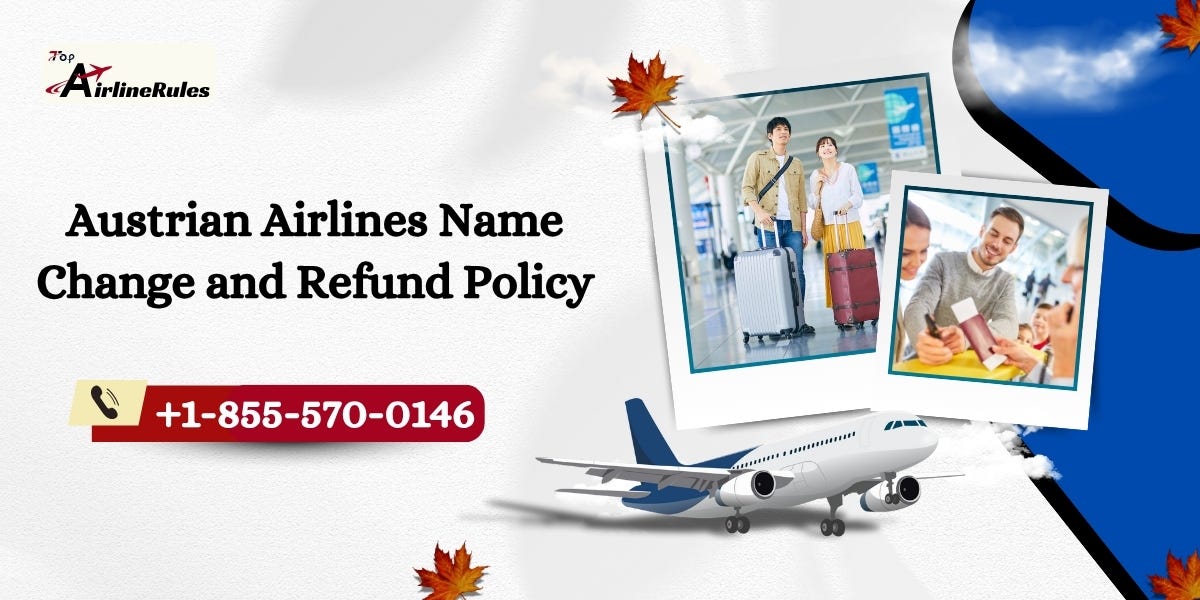 Austrian Airlines Name Change and Refund Policy | +1–855–570–0146