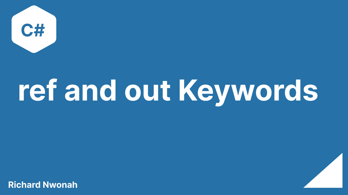 Understanding the ref and out Keywords in C#