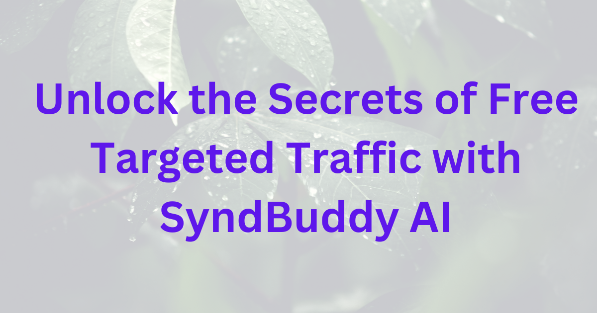 Unlock the Secrets of Free Targeted Traffic with SyndBuddy AI