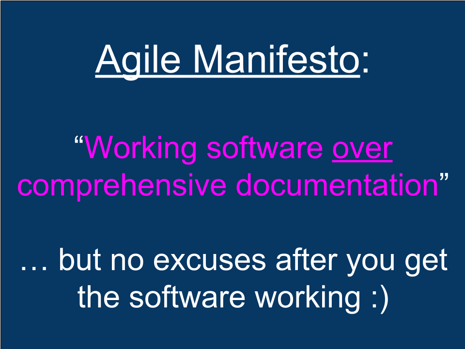 Agile — Working software OVER comprehensive documentation, but no