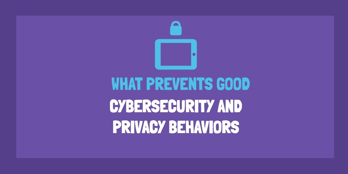 What Prevents Good Cybersecurity and Privacy Behaviors?