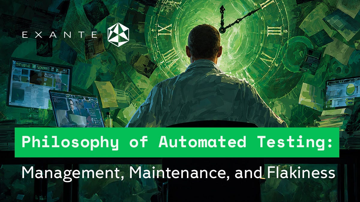The Philosophy of Automated Tests: Management, Maintenance and Flakiness