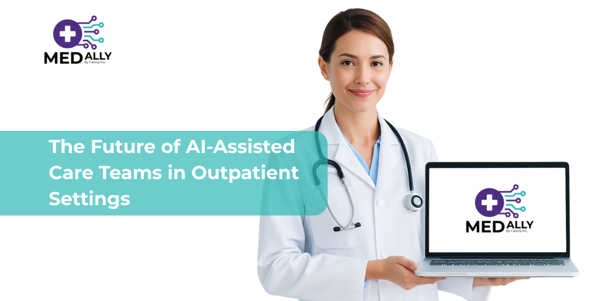 The Future of AI-Assisted Care Teams in Outpatient Settings