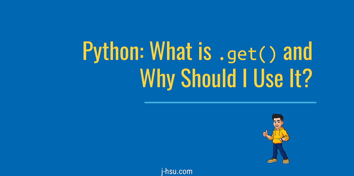 Python: What is .get() and Why Should I Use It?