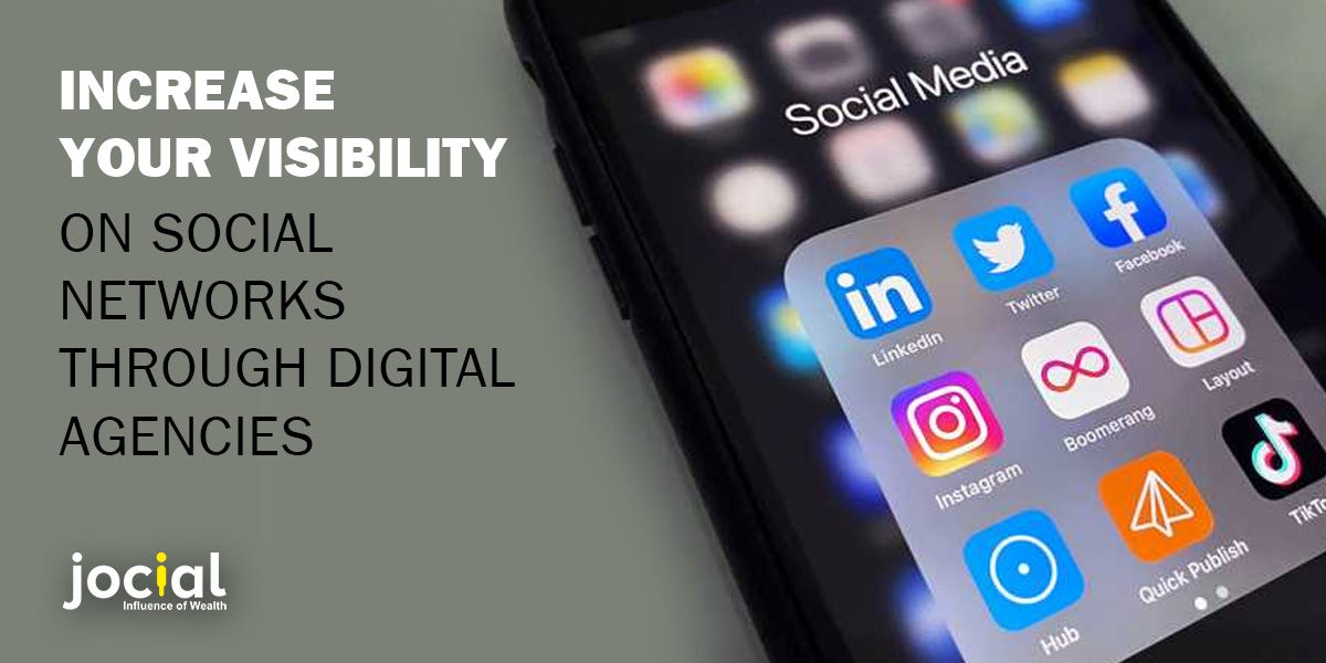 Increase Your Visibility On Social Networks Through Digital Agencies