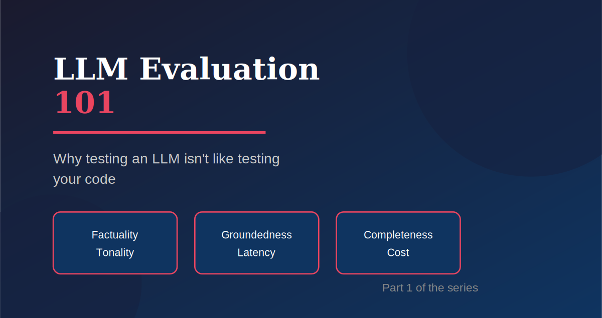 LLM Evaluation 101: Why You Can’t Test an LLM Like You Test Your Code