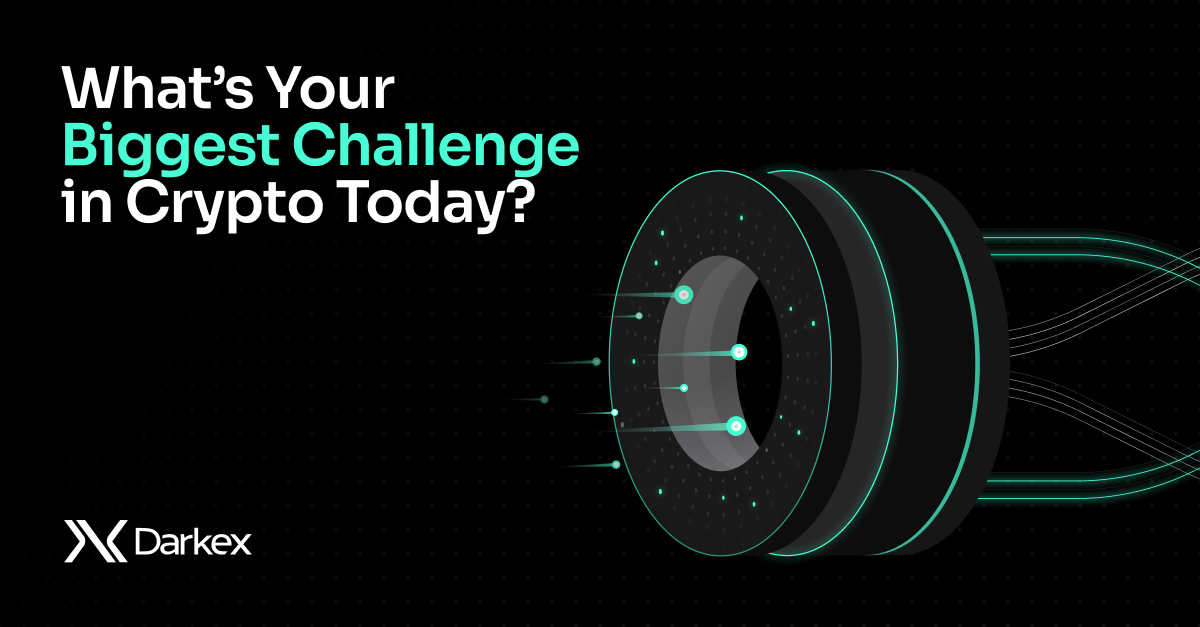 What’s Your Biggest Challenge in Crypto Today?