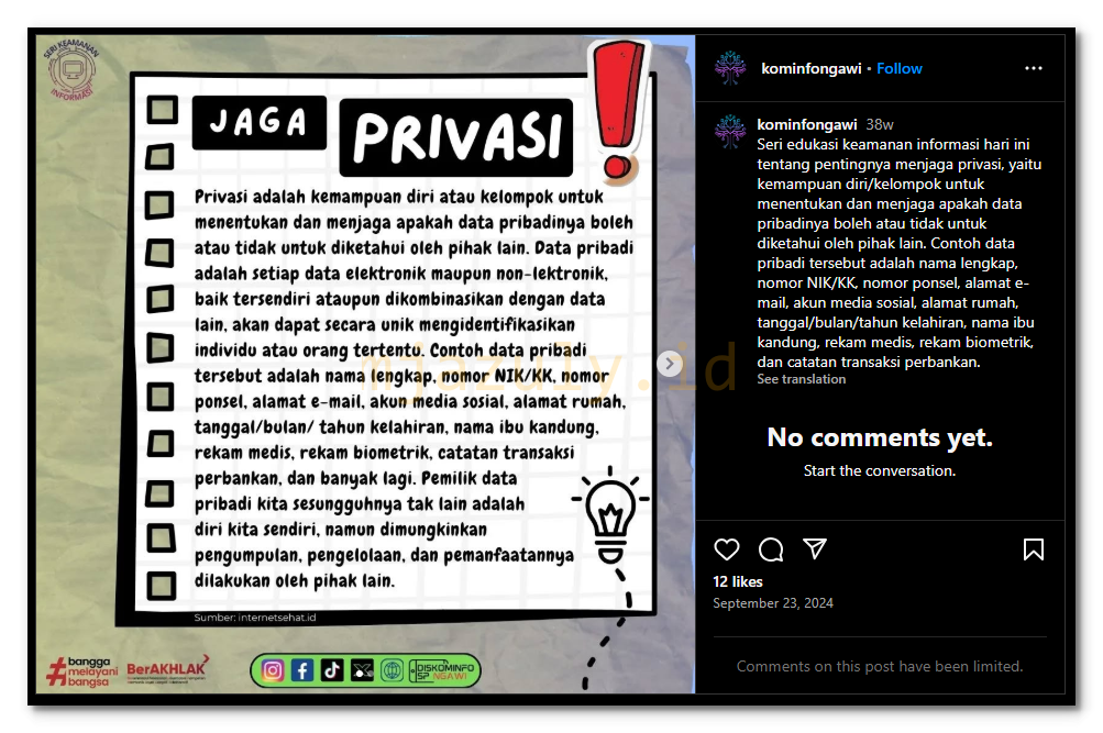 Seri edukasi keamanan informasi hari ini tentang pentingnya menjaga privasi, yaitu kemampuan diri/kelompok untuk menentukan dan menjaga apakah data pribadinya boleh atau tidak untuk diketahui oleh pihak lain.