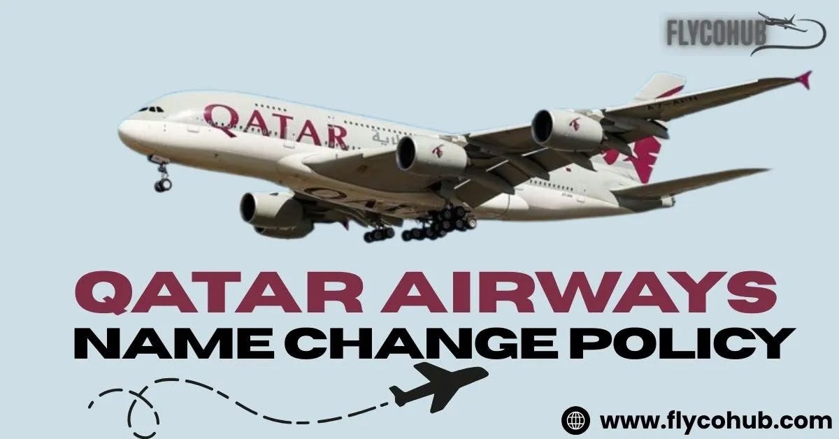 Qatar Airways Name Change Policy: A Complete Guide for Travelers Qatar Airways Name Change Policy: A Complete Guide for Travelers