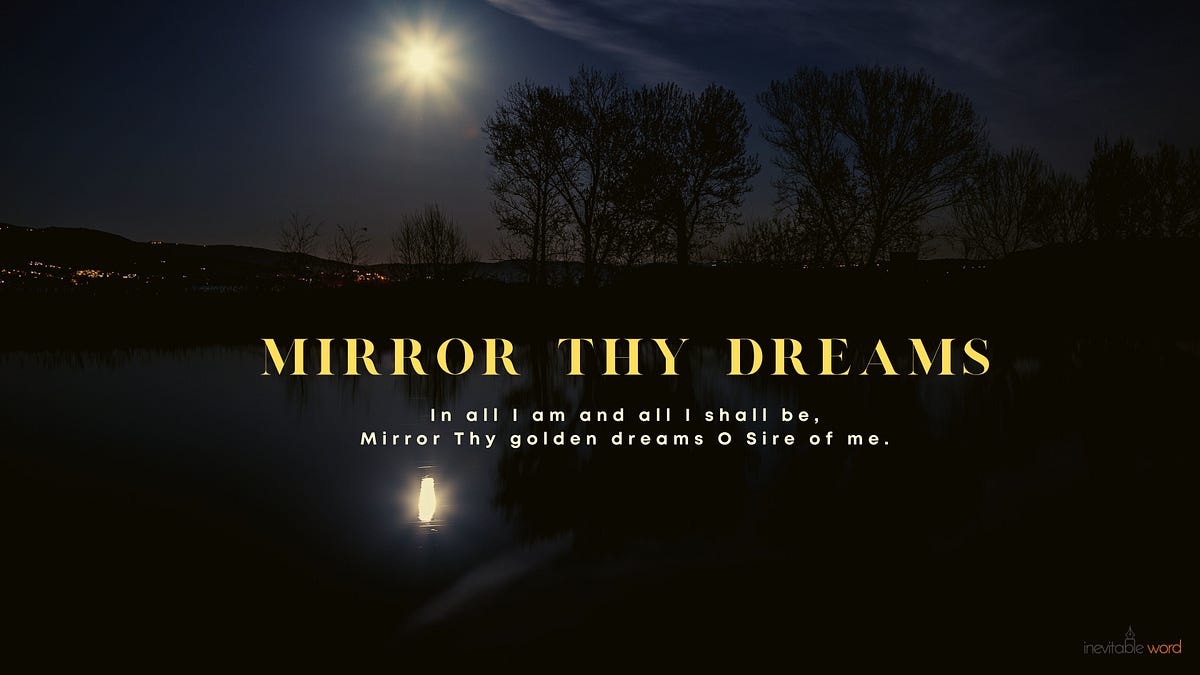 Mirror Thy Dreams