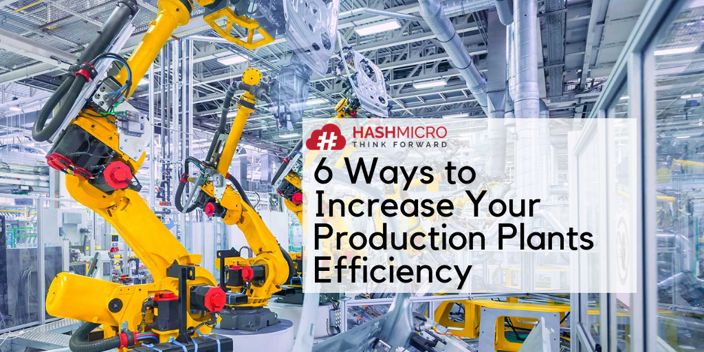 6 Ways To Increase Your Production Plants Efficiency