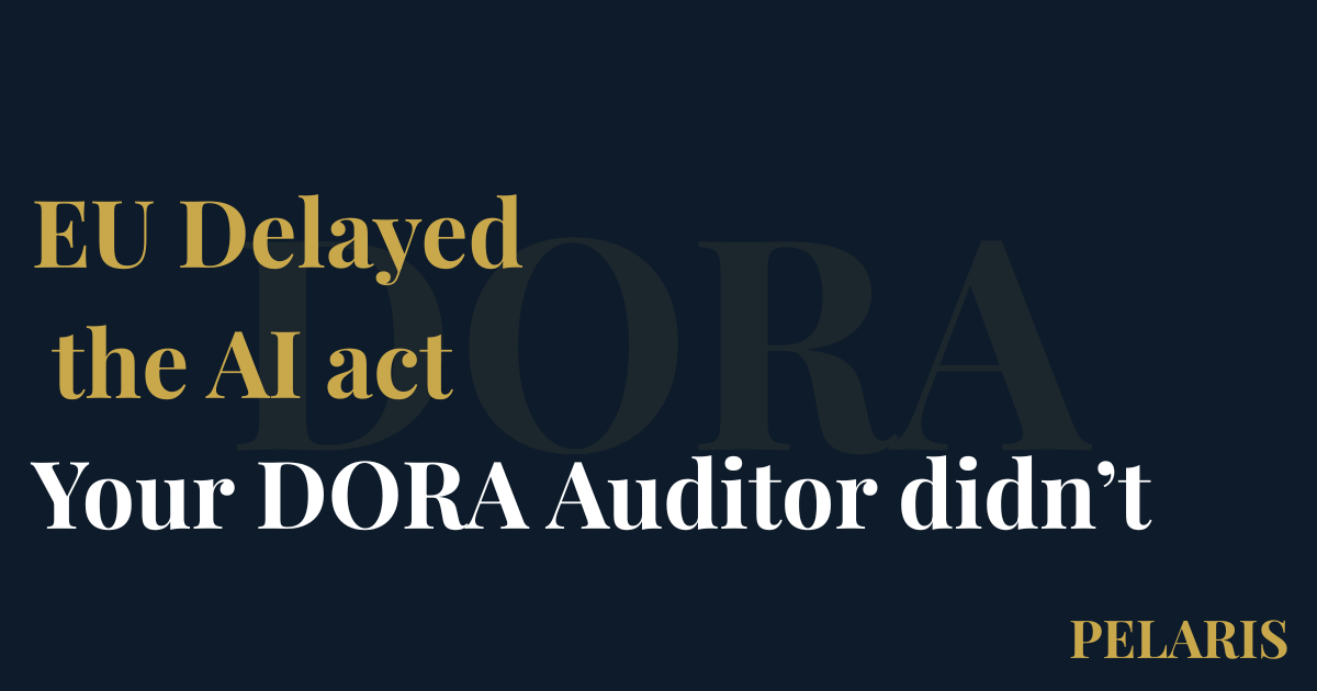 EU Delayed the AI Act. Your DORA Auditor Didn’t.