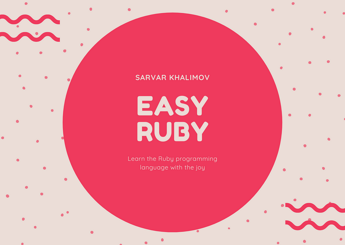 easy-ruby-all-you-need-to-know-about-ruby-programming-language-medium