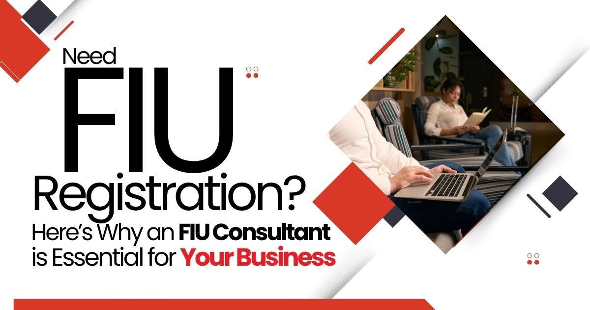 Need FIU Registration? Here’s Why an FIU Consultant is Essential for Your Business