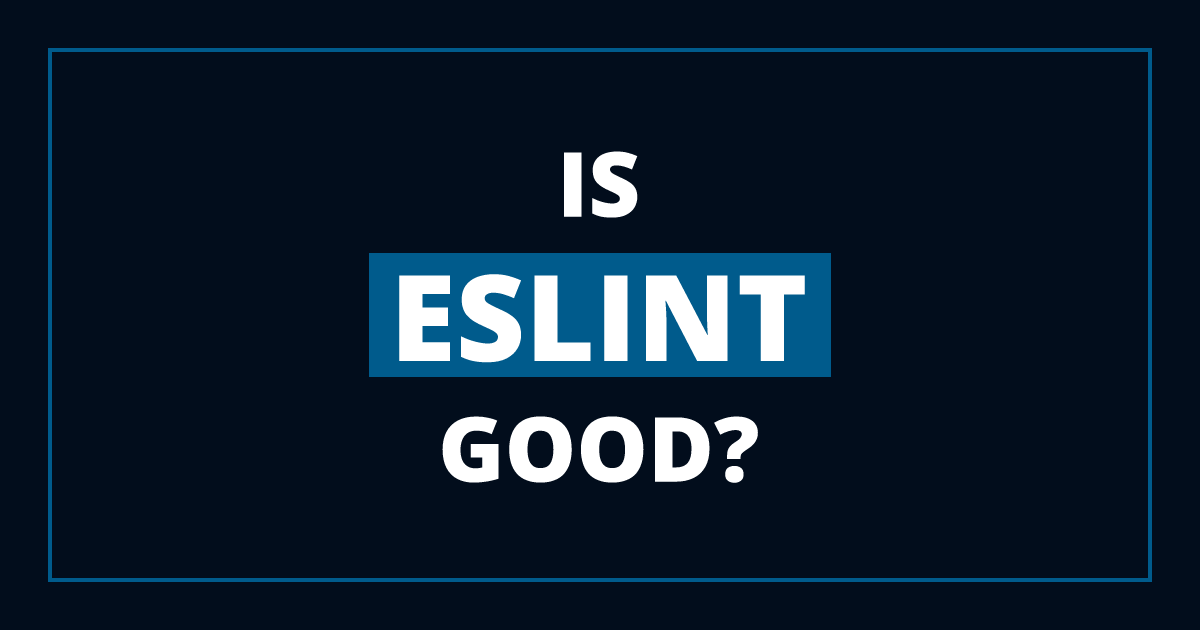 Why We Need “ESLint”: Turning Salad Code into Beautifully Crafted Pages