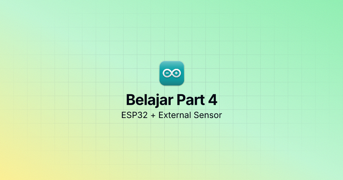 Belajar Part 4 — ESP32: External Sensor