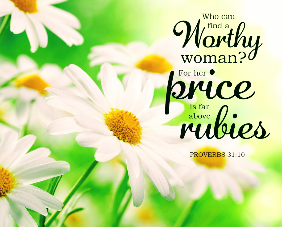 Who Can Find A Virtuous Woman For Her Price Is Far Above Rubies 