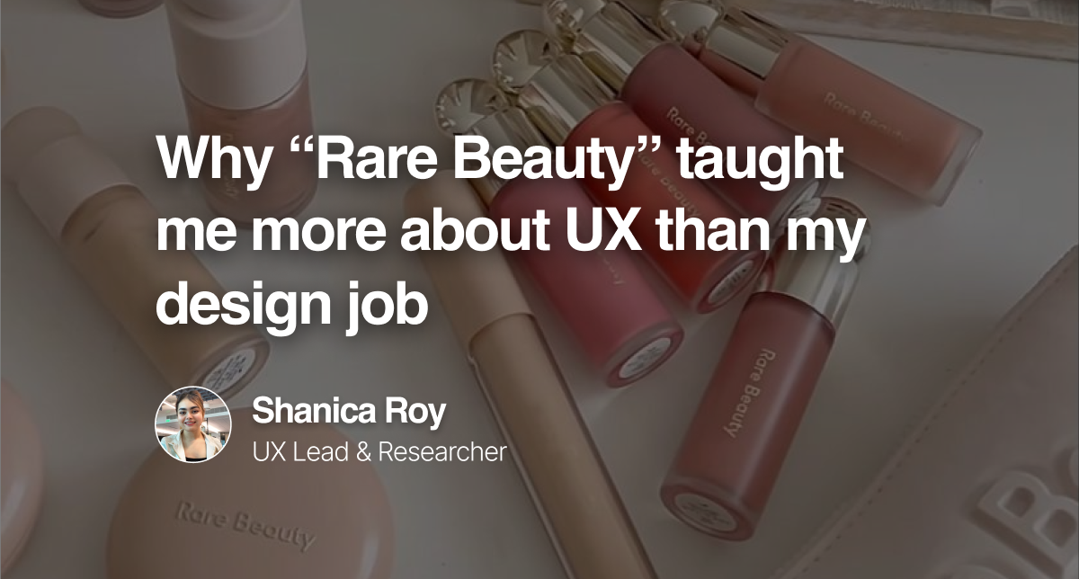 Why “Rare Beauty” taught me more about UX than my design job