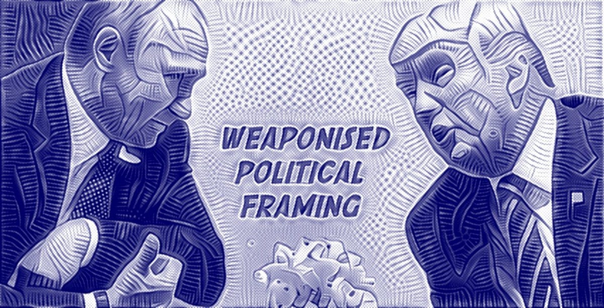 “Weaponised” political framing — do you really know which side you’re on?