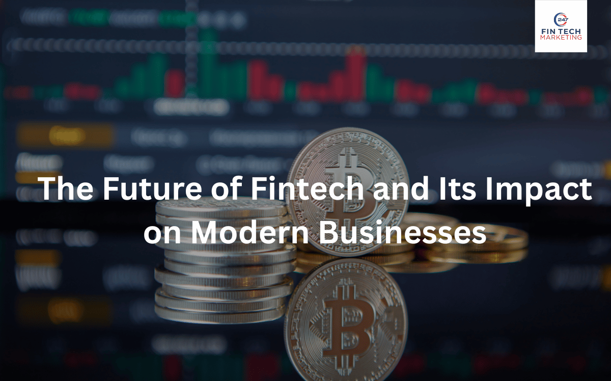 Future of Fintech and Its Impact on Modern Businesses