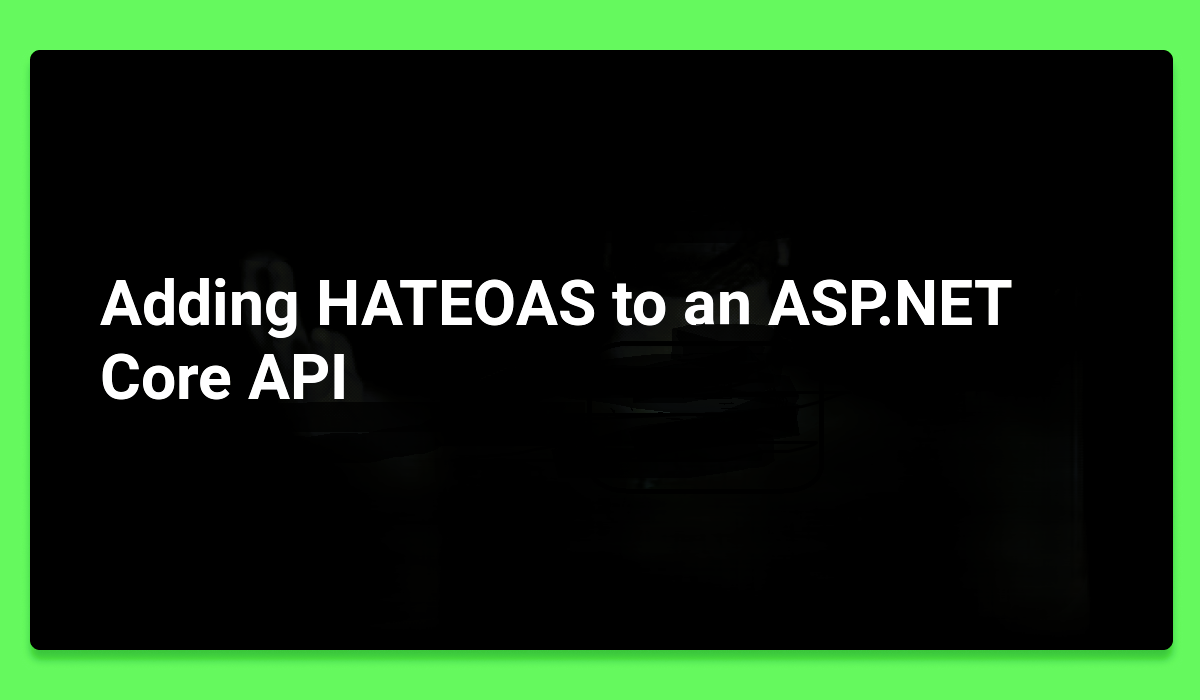 Implementing HATEOAS in ASP.NET Core Web API