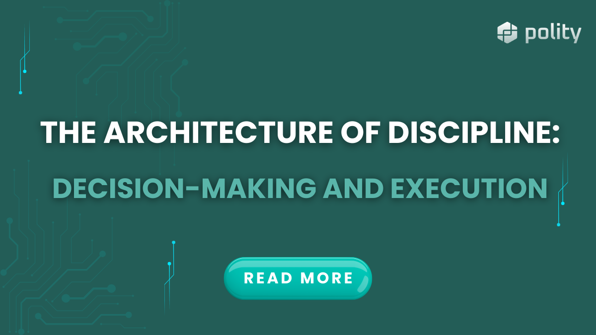 The Architecture of Discipline: Decision-making and Execution