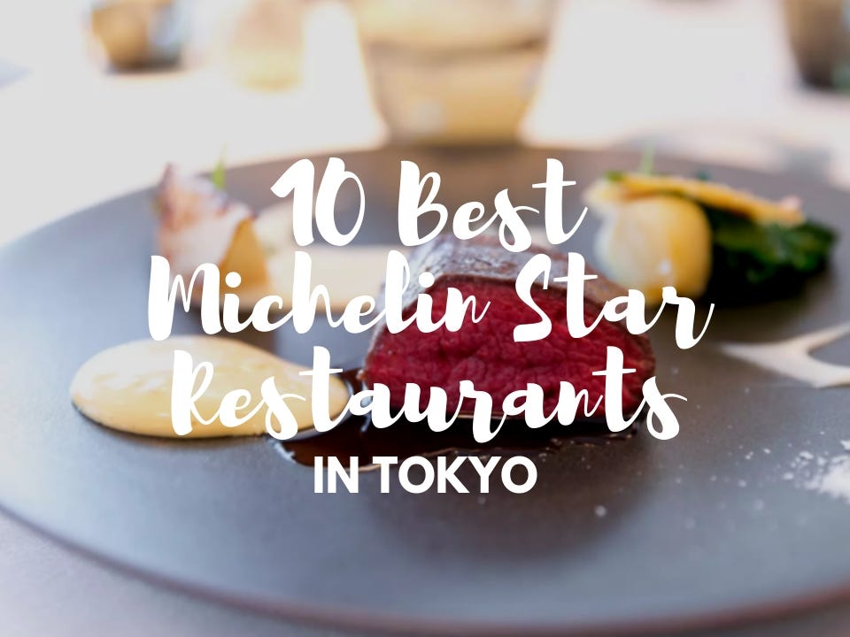 10 Best Michelin Star Restaurants in Tokyo 2019 Japan Travel Guide