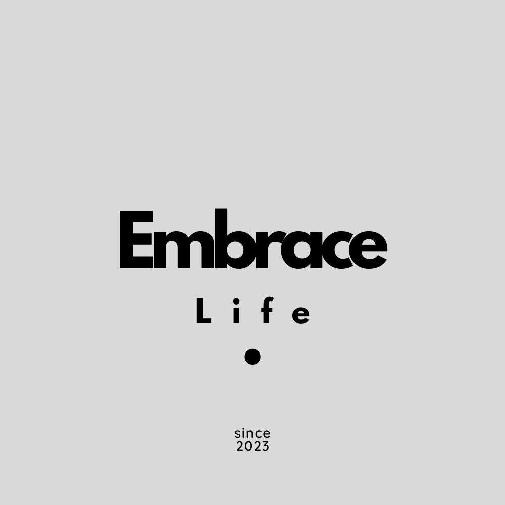 Embrace Life - Medium