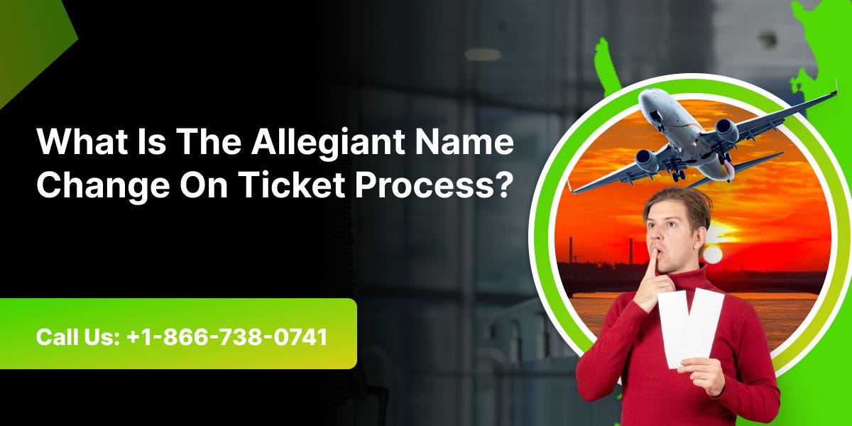 What Is The Allegiant Name Change On Ticket Process-