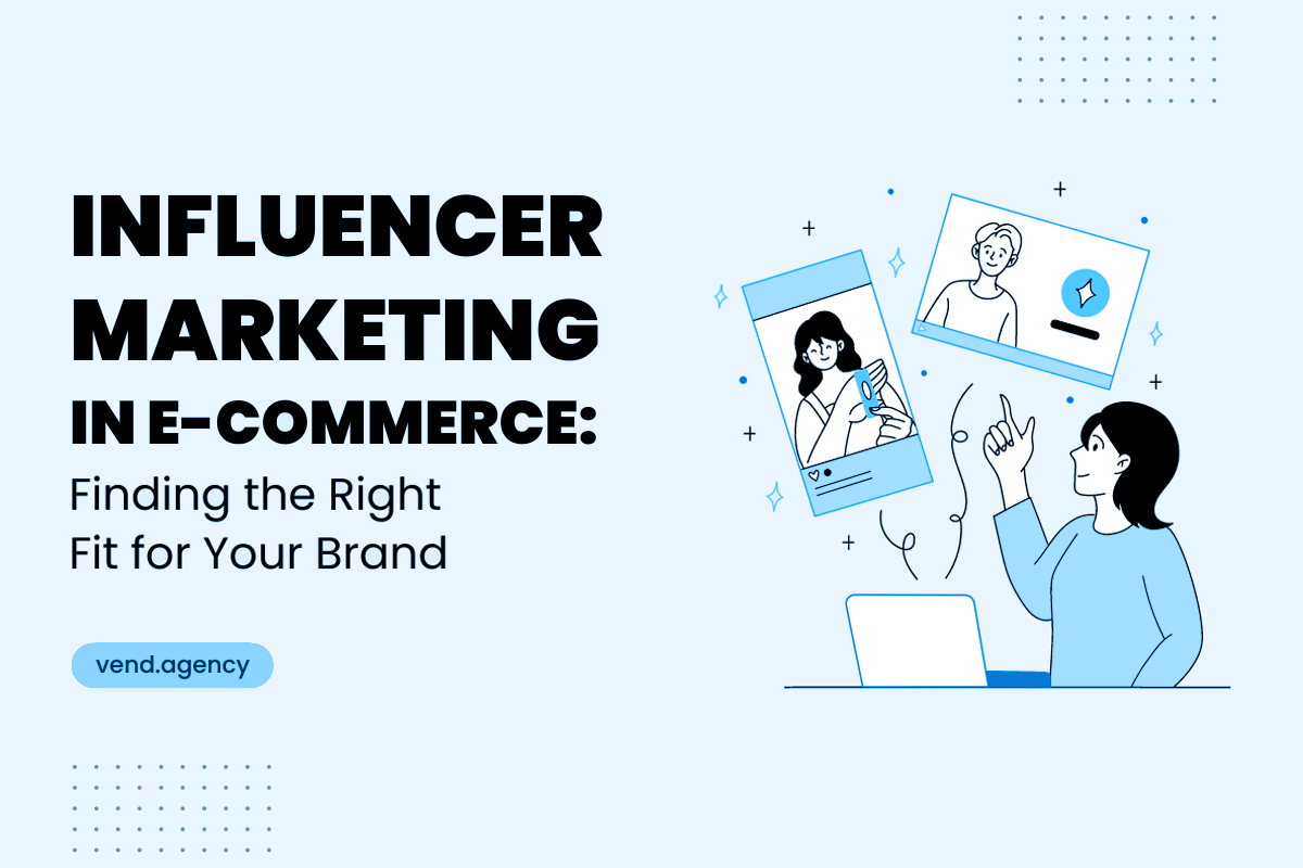 Influencer Marketing in E-Commerce: Finding the Right Fit for Your Brand