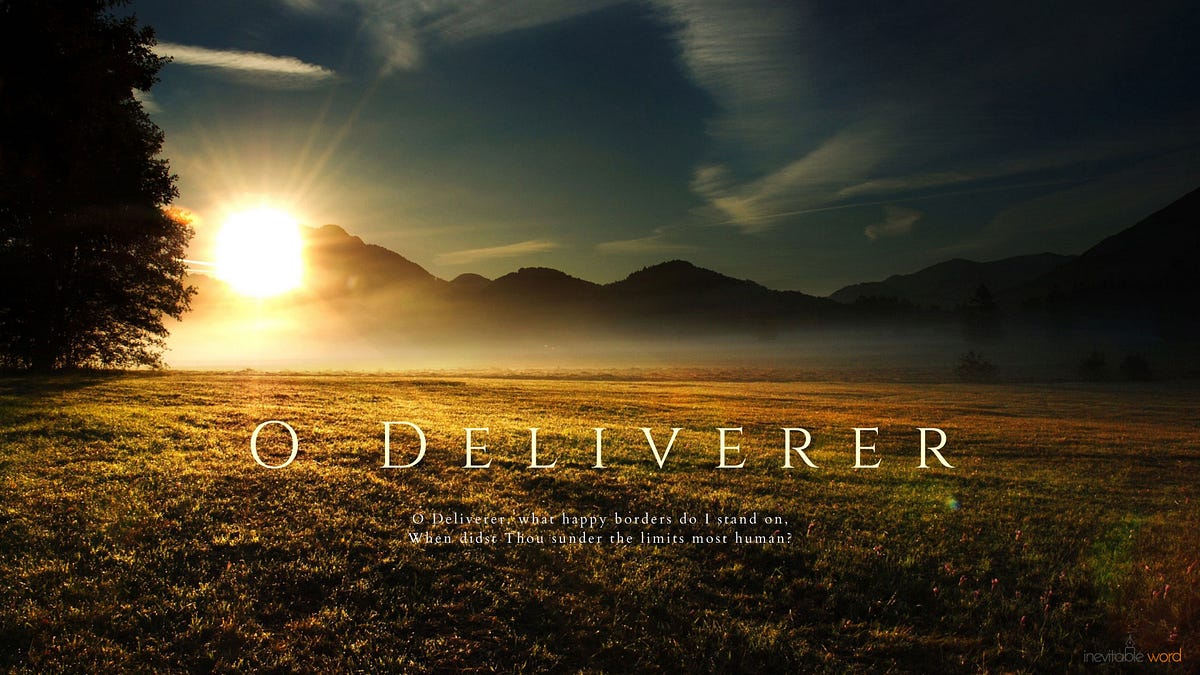 O Deliverer