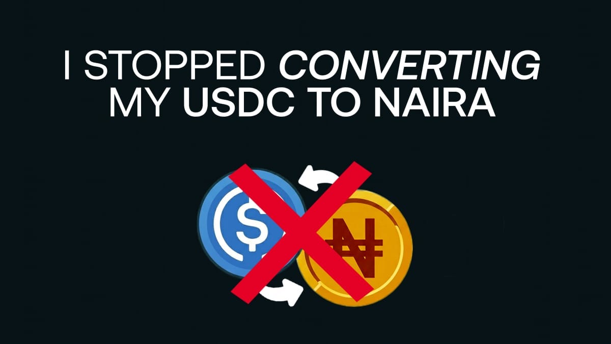 I Stopped Converting My USDC to Naira. Here’s What Happened Next.