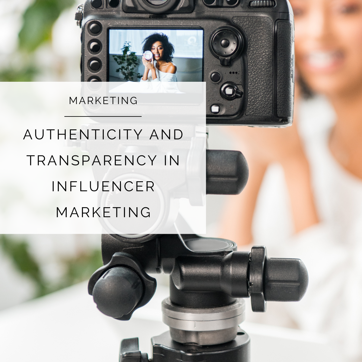 Authenticity and Transparency in Influencer Marketing