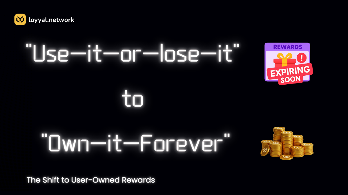 From “Use-it-or-lose-it” to “Own-it-Forever”: The Shift to User-Owned Rewards