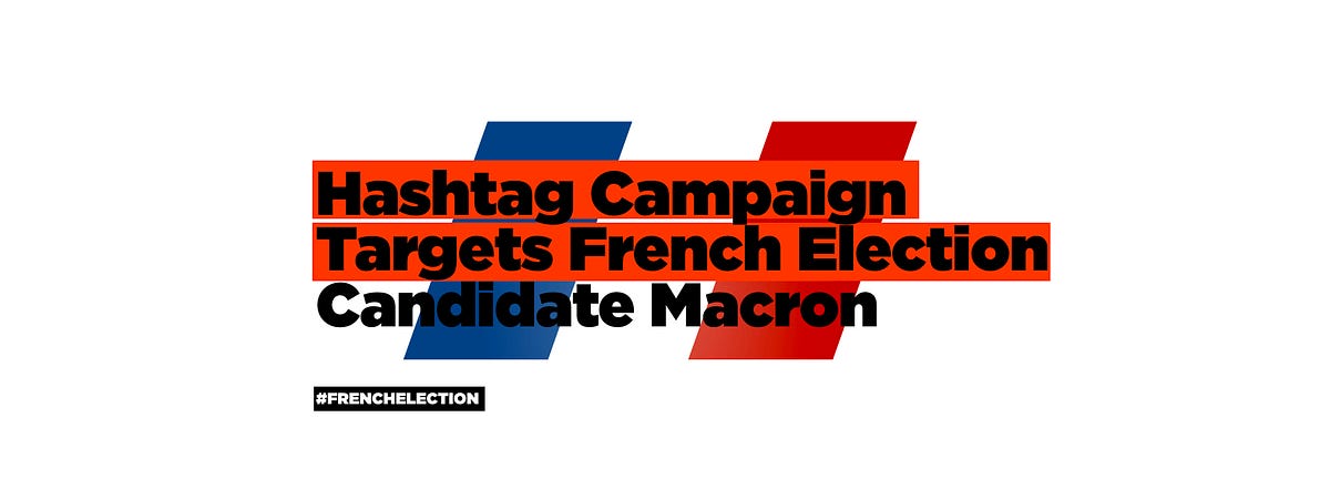  Hashtag Campaign  MacronLeaks DFRLab Medium