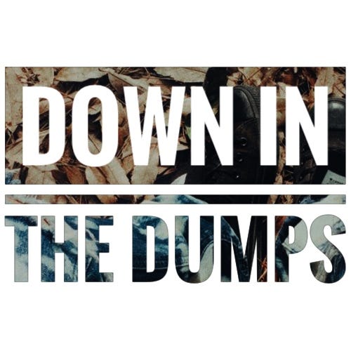 Trending stories published on down in the dumps Medium