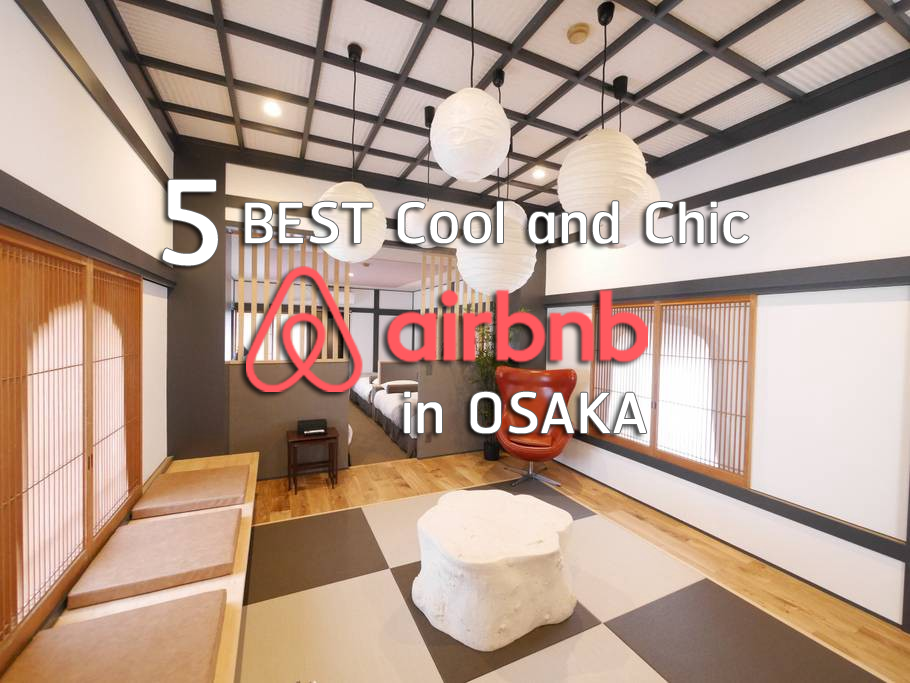 5 Best Cool and Chic Airbnb in Osaka! Japan Travel Guide JW  Magazine