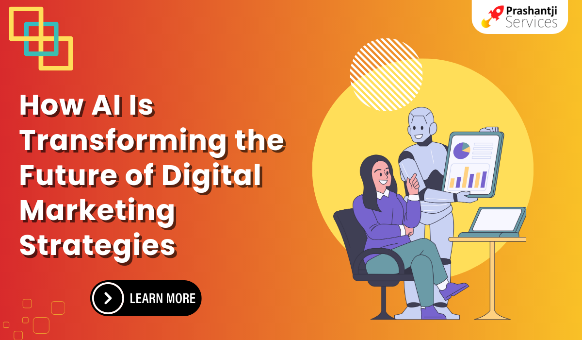 How AI Is Transforming the Future of Digital Marketing Strategies | Prashantji Services