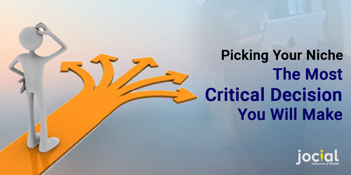 Picking Your Niche-The Most Critical Decision You Will Make