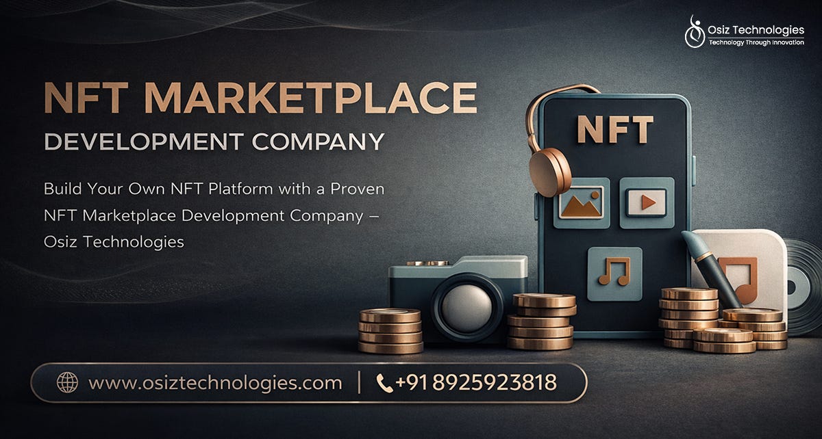 Why Choosing the Right NFT Marketplace Development Company Matters in 2026