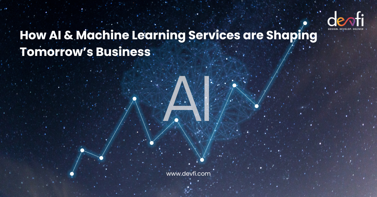 How AI & Machine Learning Services are Shaping Tomorrow’s Business