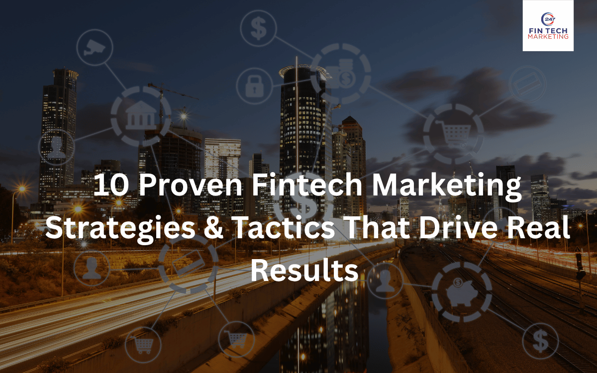 10 Proven Fintech Marketing Strategies & Tactics That Drive Real Results