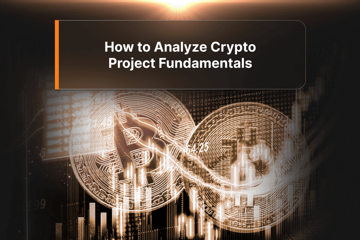 How to Analyze Crypto Project Fundamentals for Better Trading