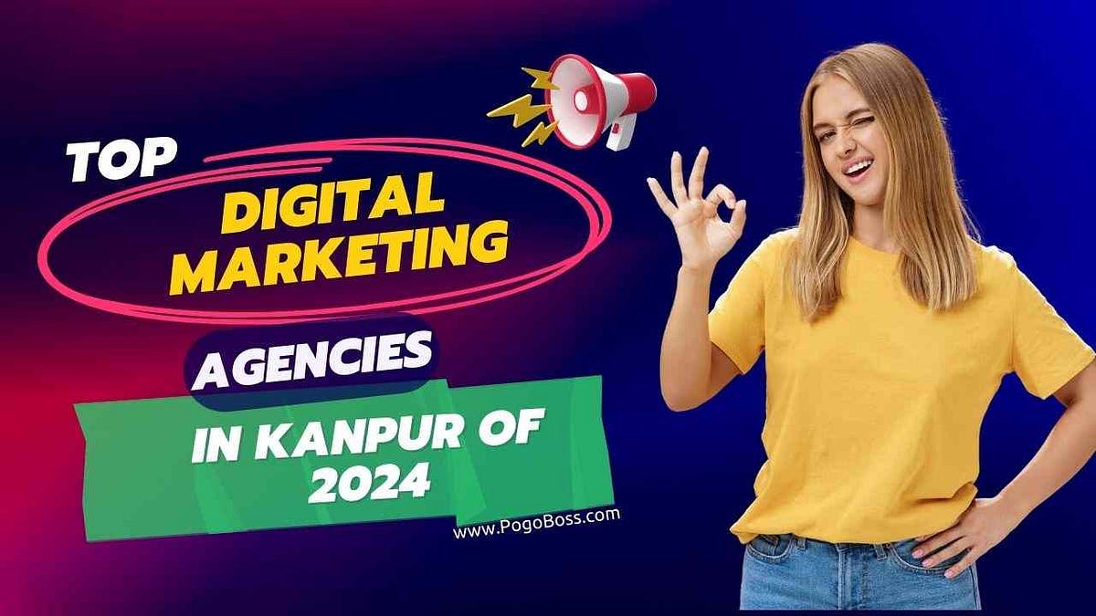 Top Digital Marketing Agencies in Kanpur of 2024
