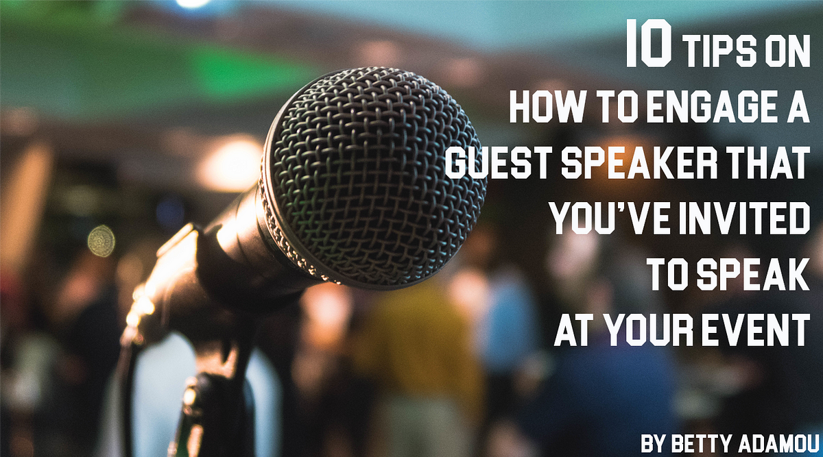 10 tips on How to Engage a Guest Speaker that you’ve invited to your event